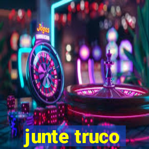 junte truco